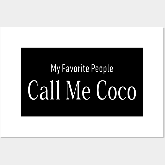 My Favorite People Call Me Coco T-Shirt Wall Art by NiceTeeBroo